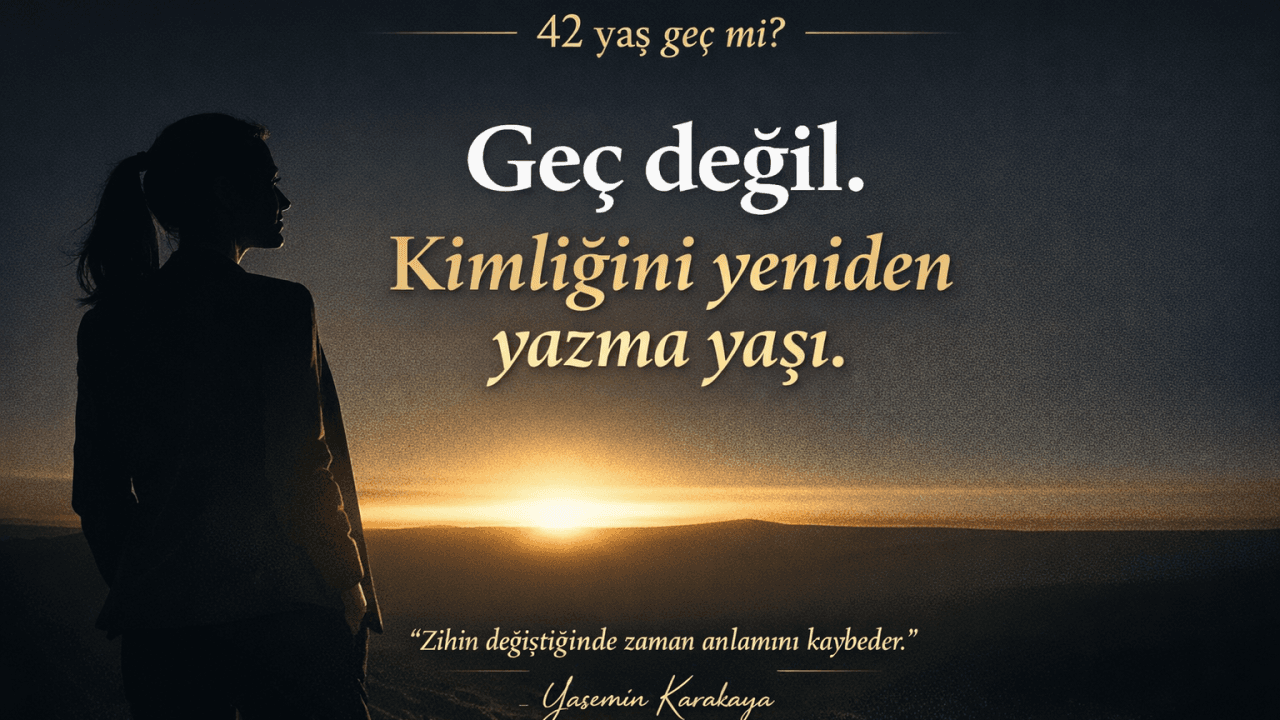 42 yaşında hayalindeki işe kavuşmak geç mi?