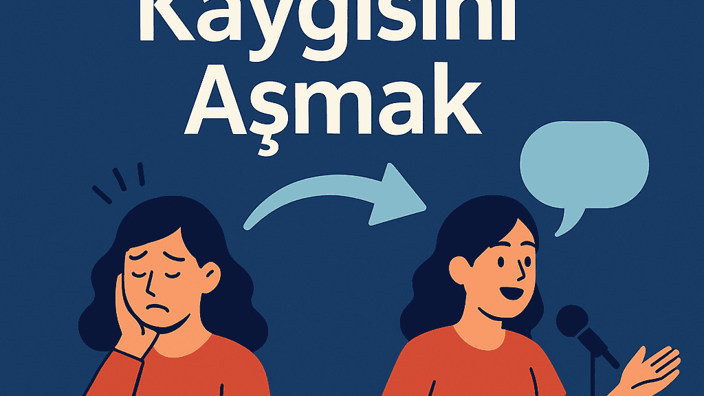 Topluluk Önünde Konuşma Kaygısını Aşmak